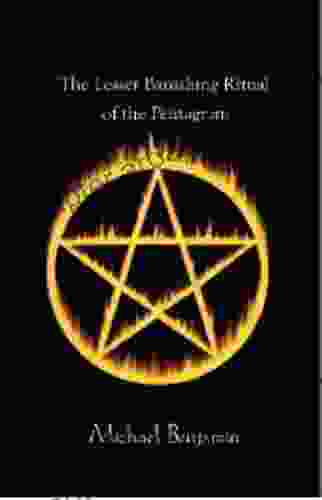 The Lesser Banishing Ritual Of The Pentagram: A 21st Century Grimoire