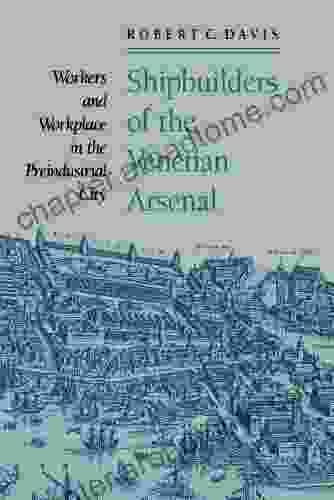 Shipbuilders Of The Venetian Arsenal: Workers And Workplace In The Preindustrial City (The Johns Hopkins University Studies In Historical And Political Science 109)