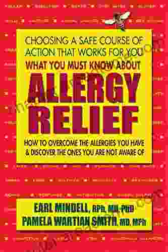 What You Must Know About Allergy Relief: How To Overcome The Allergies You Have Find The Hidden Allergies That Make You Sick