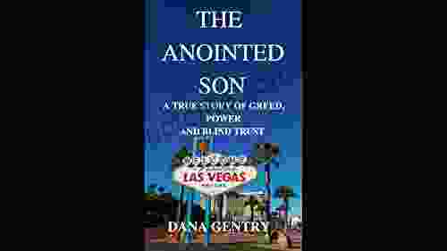 The Anointed Son: A True Story Of Greed Power And Blind Trust