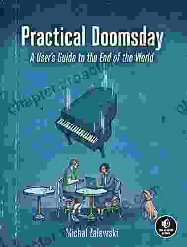 Practical Doomsday: A User S Guide To The End Of The World