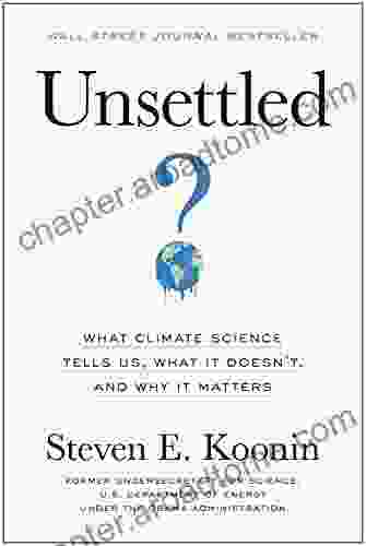 Unsettled: What Climate Science Tells Us What It Doesn T And Why It Matters