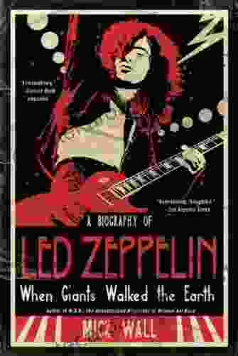 When Giants Walked The Earth: A Biography Of Led Zeppelin