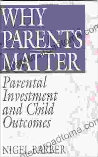 Why Parents Matter: Parental Investment And Child Outcomes