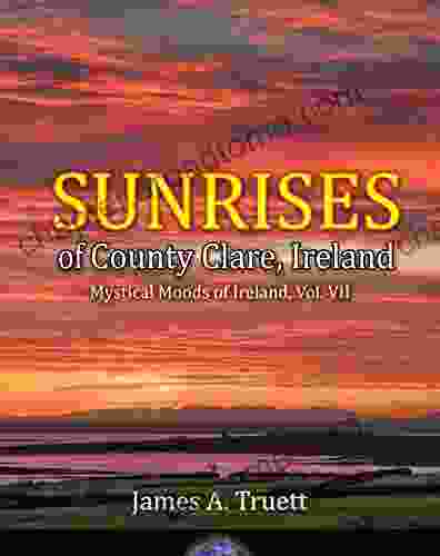 Sunrises Of County Clare Ireland: Mystical Moods Of Ireland Vol VII