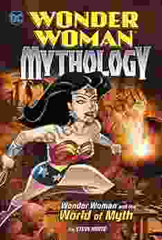 Wonder Woman And The World Of Myth (Wonder Woman Mythology)