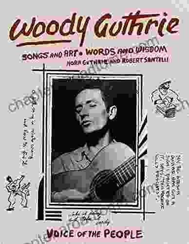 Woody Guthrie: Songs and Art * Words and Wisdom