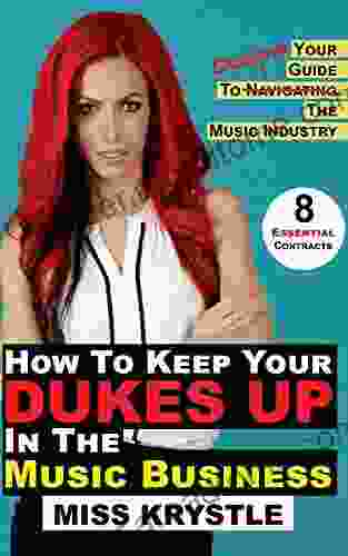 How To Keep Your Dukes Up In The Music Business: Your Guide To Crushing The Music Industry